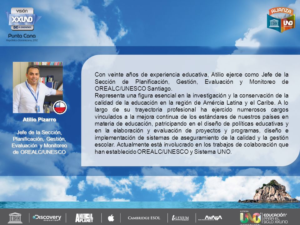Con veinte años de experiencia educativa, Atilio ejerce como Jefe de la Sección de Planificación, Gestión, Evaluación y Monitoreo de OREALC/UNESCO Santiago.