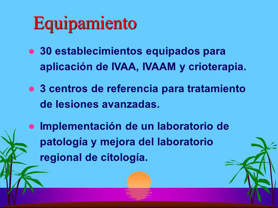 Equipamiento 30 establecimientos equipados para aplicación de IVAA, IVAAM y crioterapia.