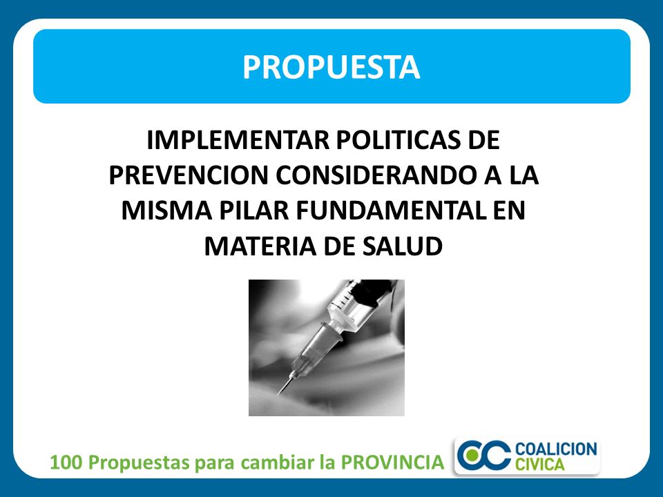 PROPUESTA IMPLEMENTAR POLITICAS DE PREVENCION CONSIDERANDO A LA MISMA PILAR FUNDAMENTAL EN MATERIA DE SALUD.