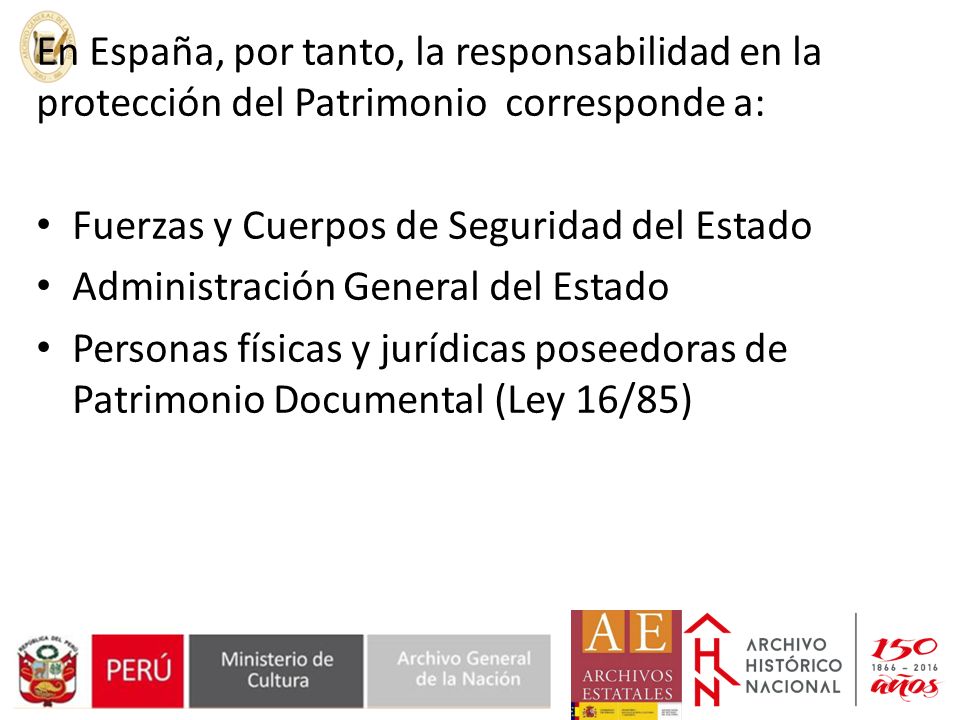 En España, por tanto, la responsabilidad en la protección del Patrimonio corresponde a: