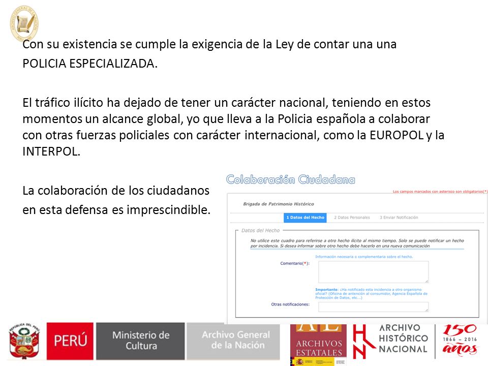 Con su existencia se cumple la exigencia de la Ley de contar una una POLICIA ESPECIALIZADA.