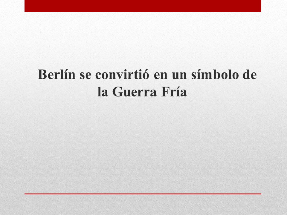 Berlín se convirtió en un símbolo de la Guerra Fría