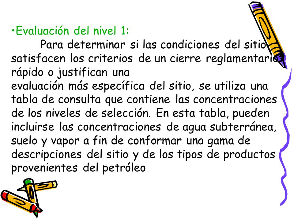Evaluación del nivel 1: Para determinar si las condiciones del sitio satisfacen los criterios de un cierre reglamentario rápido o justifican una.