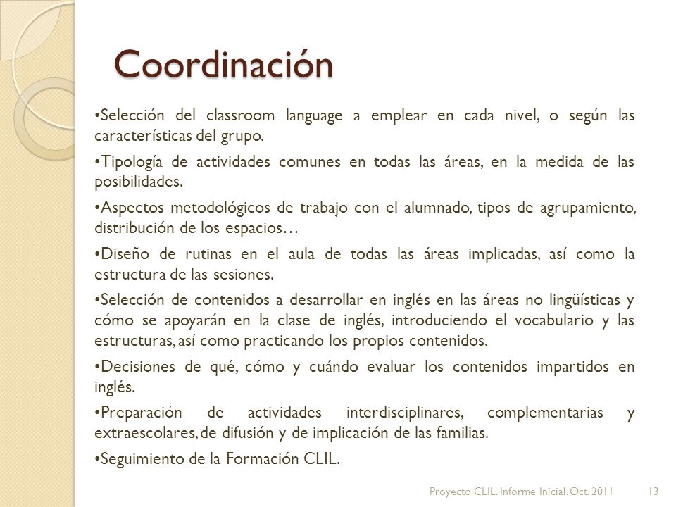 Coordinación Selección del classroom language a emplear en cada nivel, o según las características del grupo.