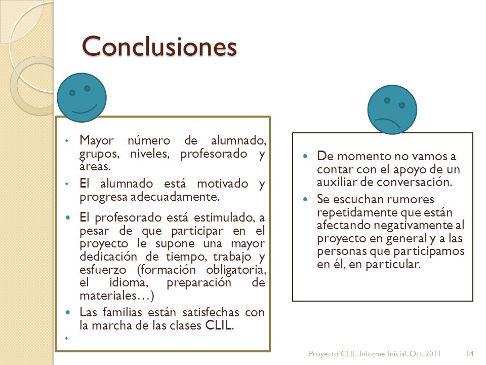Conclusiones Mayor número de alumnado, grupos, niveles, profesorado y áreas. El alumnado está motivado y progresa adecuadamente.