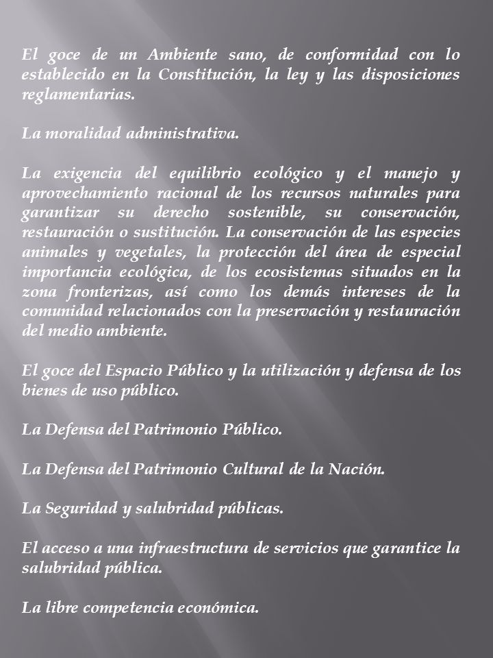 El goce de un Ambiente sano, de conformidad con lo establecido en la Constitución, la ley y las disposiciones reglamentarias.