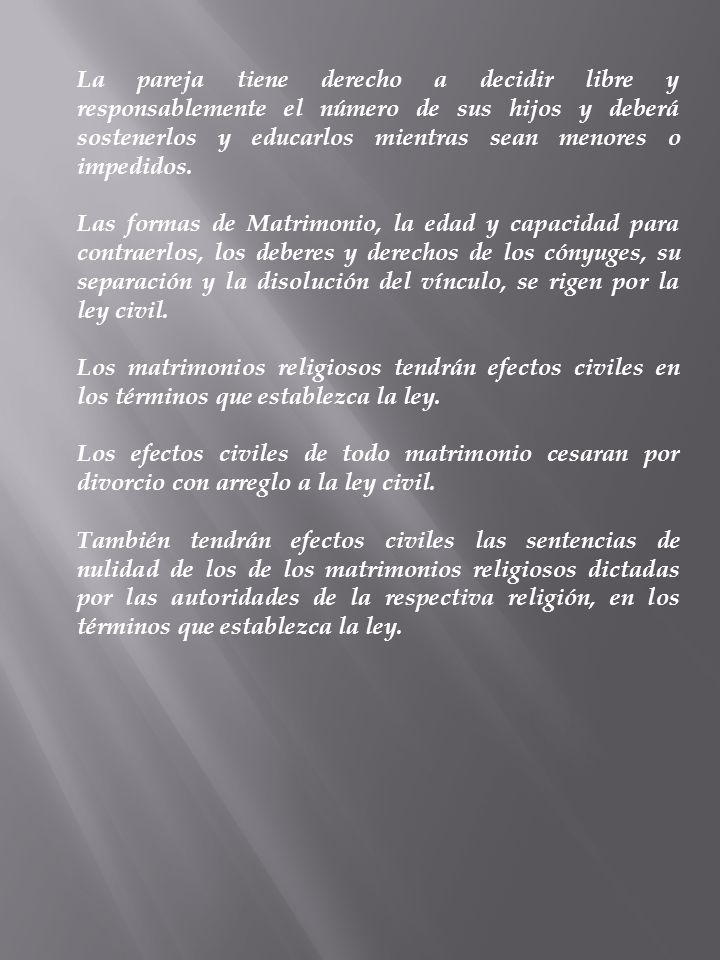 La pareja tiene derecho a decidir libre y responsablemente el número de sus hijos y deberá sostenerlos y educarlos mientras sean menores o impedidos.