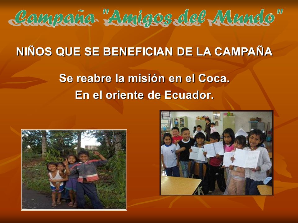 Campaña Amigos del Mundo Se reabre la misión en el Coca.
