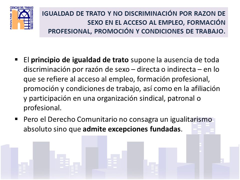 IGUALDAD DE TRATO Y NO DISCRIMINACIÓN POR RAZON DE SEXO EN EL ACCESO AL EMPLEO, FORMACIÓN PROFESIONAL, PROMOCIÓN Y CONDICIONES DE TRABAJO.
