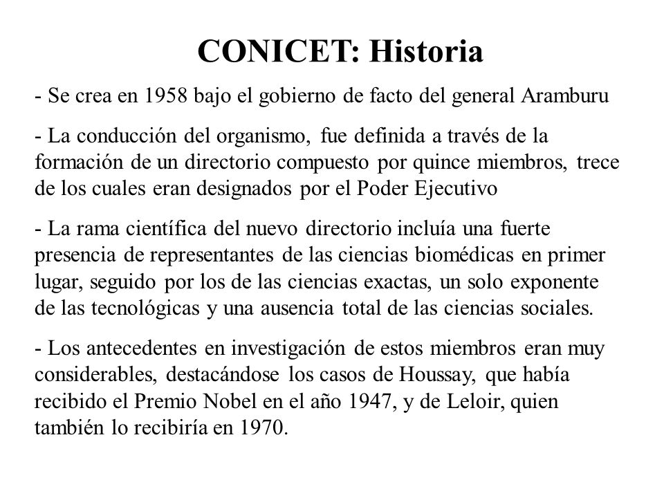 CONICET: Historia Se crea en 1958 bajo el gobierno de facto del general Aramburu.