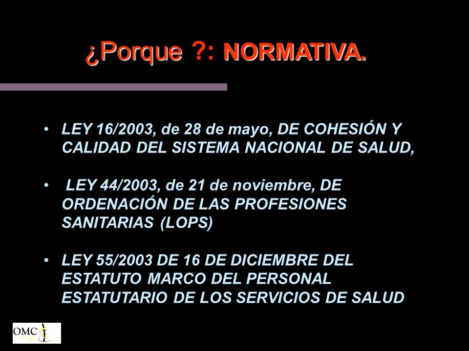 ¿Porque : NORMATIVA. LEY 16/2003, de 28 de mayo, DE COHESIÓN Y CALIDAD DEL SISTEMA NACIONAL DE SALUD,