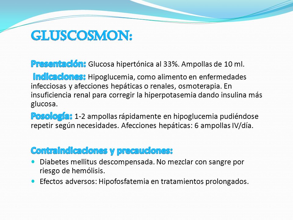 GLUSCOSMON: Presentación: Glucosa hipertónica al 33%. Ampollas de 10 ml.