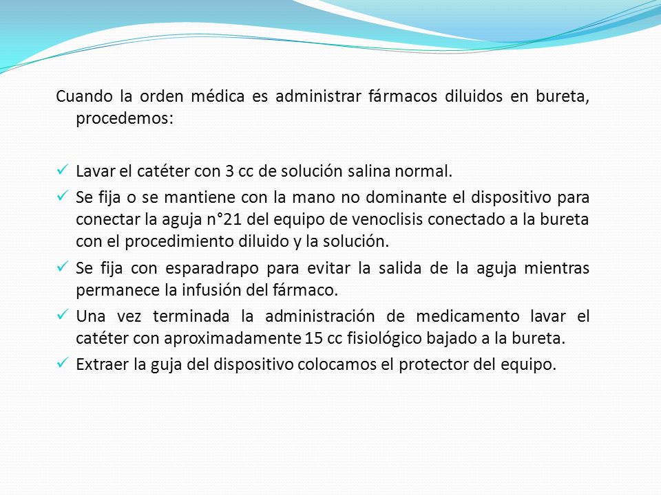 Cuando la orden médica es administrar fármacos diluidos en bureta, procedemos: