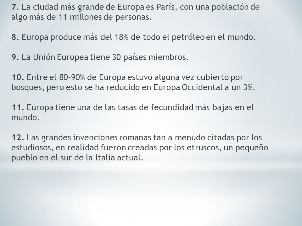 7. La ciudad más grande de Europa es París, con una población de algo más de 11 millones de personas.