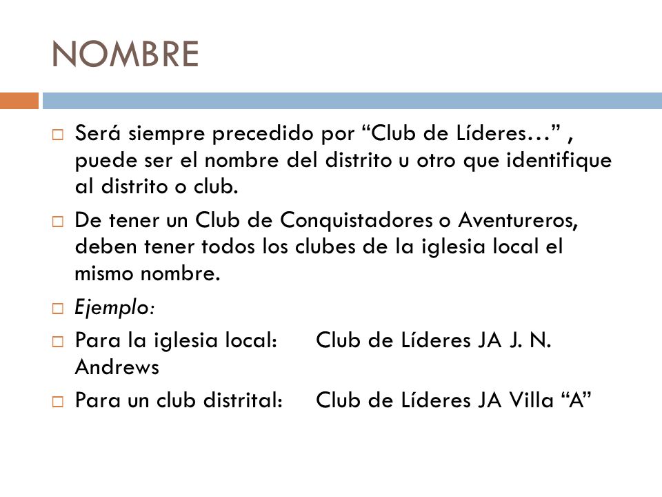 NOMBRE Será siempre precedido por Club de Líderes… , puede ser el nombre del distrito u otro que identifique al distrito o club.