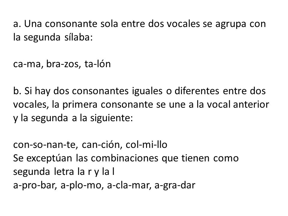 a. Una consonante sola entre dos vocales se agrupa con la segunda sílaba: