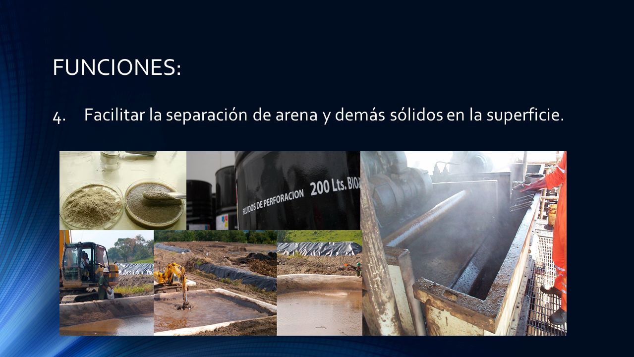 FUNCIONES: Facilitar la separación de arena y demás sólidos en la superficie.