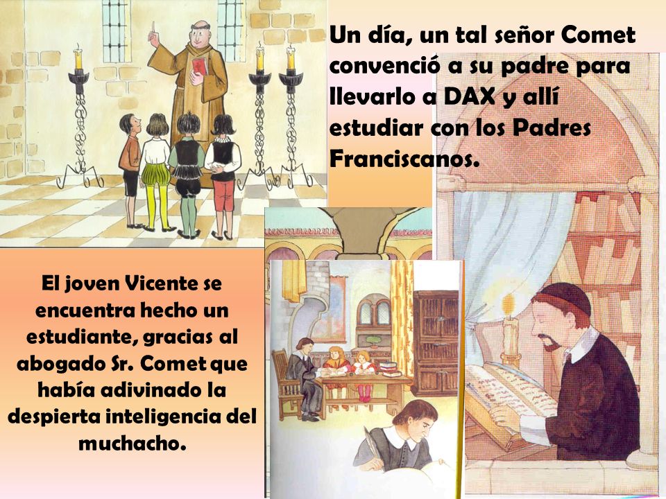 Un día, un tal señor Comet convenció a su padre para llevarlo a DAX y allí estudiar con los Padres Franciscanos.