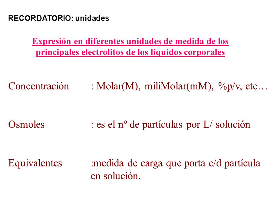 Concentración : Molar(M), miliMolar(mM), %p/v, etc…