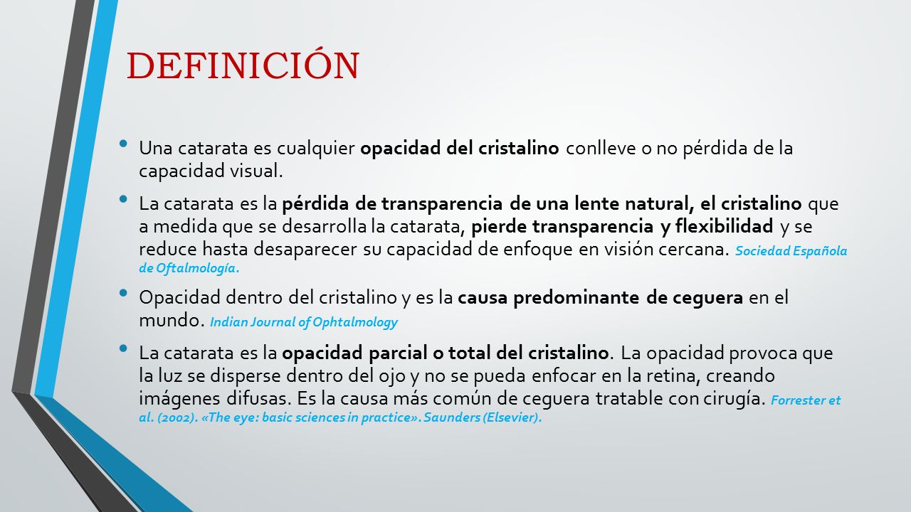 DEFINICIÓN Una catarata es cualquier opacidad del cristalino conlleve o no pérdida de la capacidad visual.