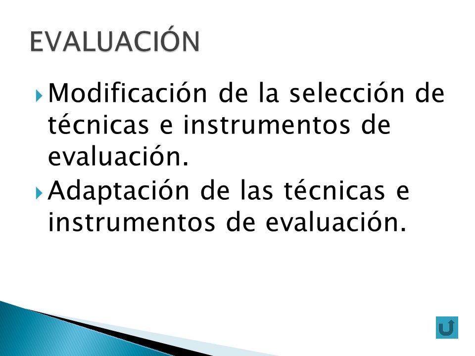 EVALUACIÓN Modificación de la selección de técnicas e instrumentos de evaluación. Adaptación de las técnicas e instrumentos de evaluación.