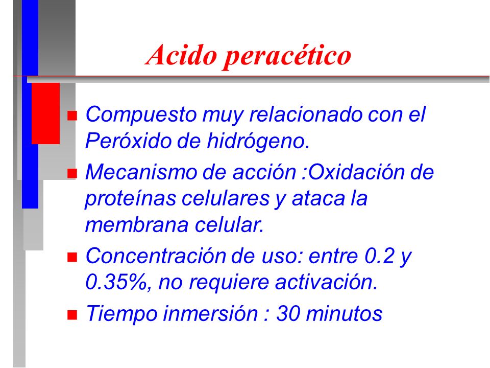 Acido peracético Compuesto muy relacionado con el Peróxido de hidrógeno.