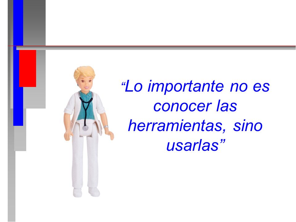 Lo importante no es conocer las herramientas, sino usarlas