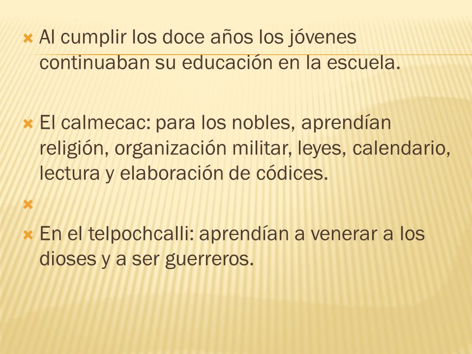 Al cumplir los doce años los jóvenes continuaban su educación en la escuela.