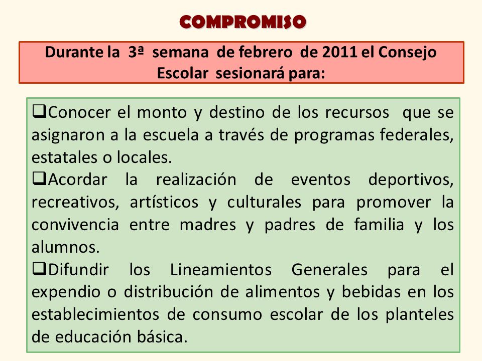 COMPROMISO Durante la 3ª semana de febrero de 2011 el Consejo Escolar sesionará para: