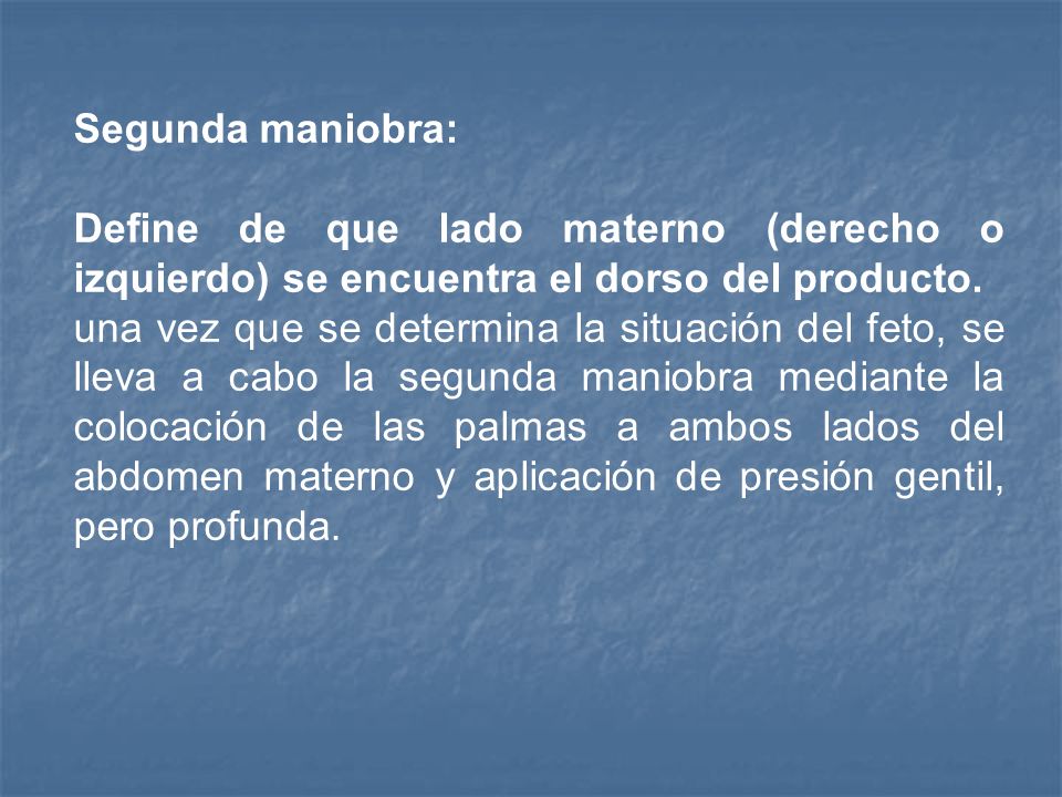 Segunda maniobra: Define de que lado materno (derecho o izquierdo) se encuentra el dorso del producto.