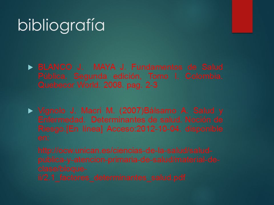 bibliografía BLANCO J. MAYA J. Fundamentos de Salud Pública. Segunda edición, Tomo I. Colombia. Quebecor World pag