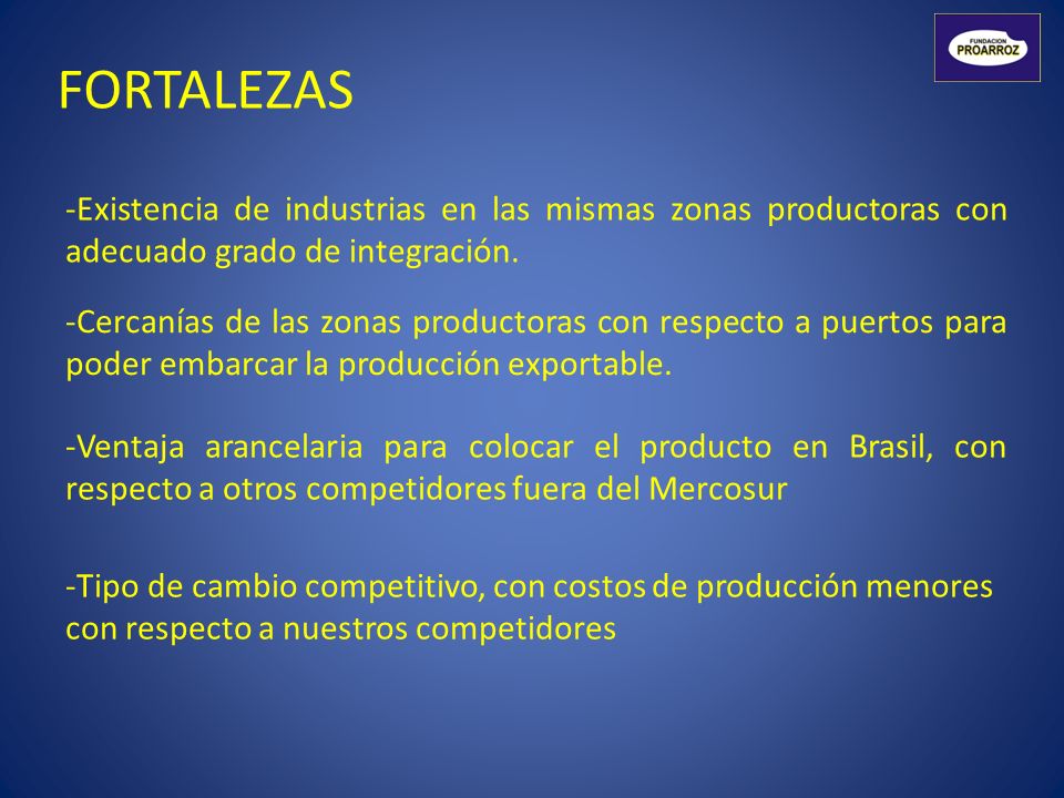 FORTALEZAS Existencia de industrias en las mismas zonas productoras con adecuado grado de integración.