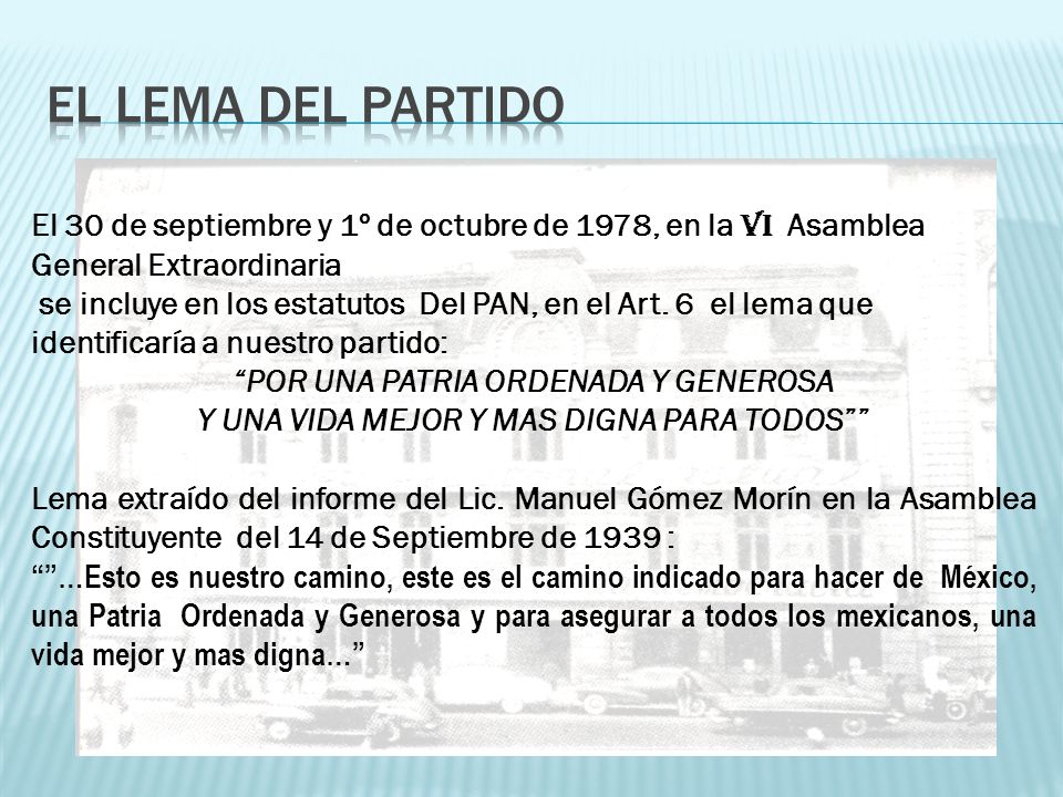EL LEMA DEL PARTIDO El 30 de septiembre y 1º de octubre de 1978, en la VI Asamblea General Extraordinaria.