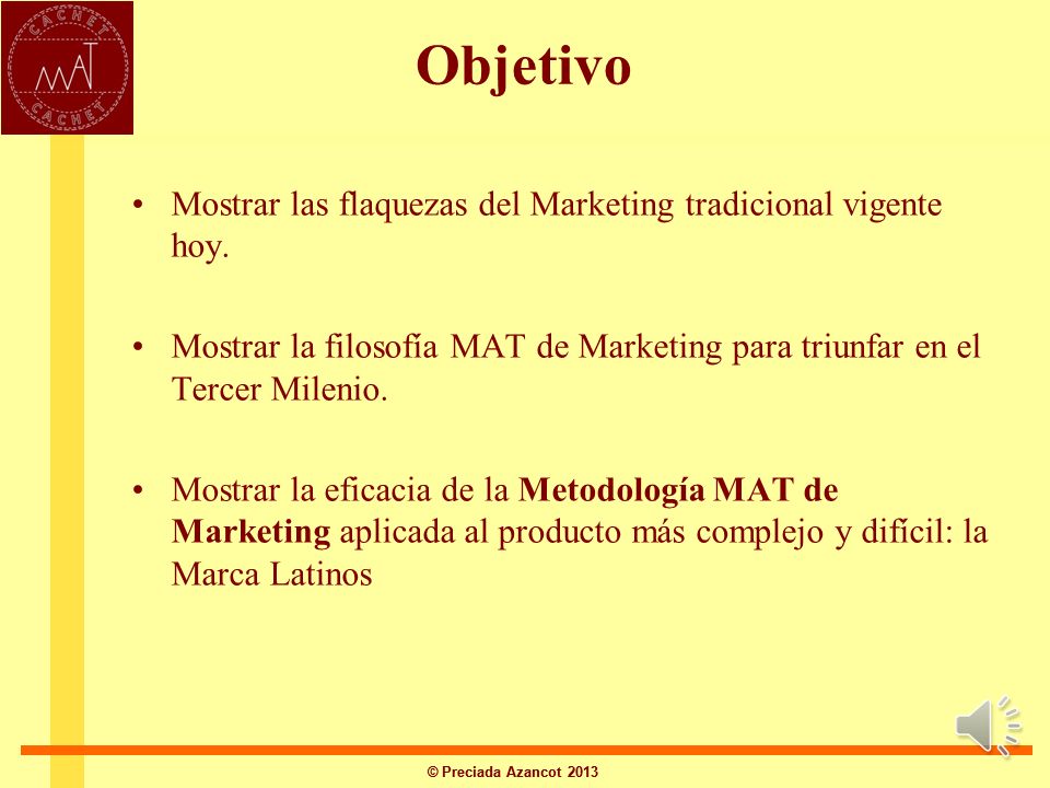 Objetivo Mostrar las flaquezas del Marketing tradicional vigente hoy.