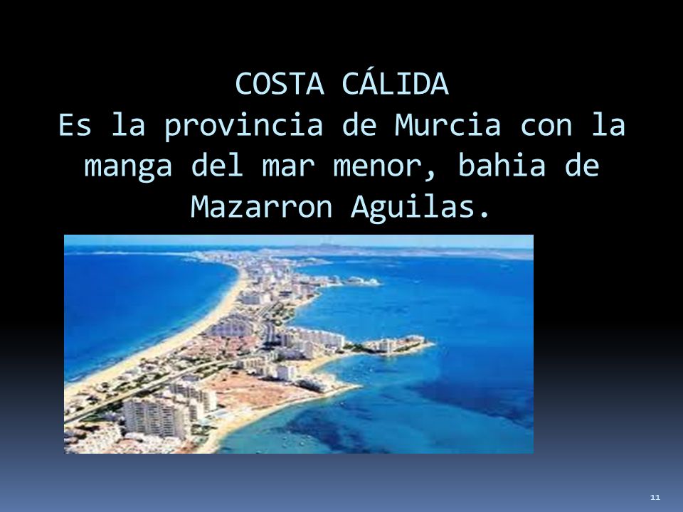 COSTA CÁLIDA Es la provincia de Murcia con la manga del mar menor, bahia de Mazarron Aguilas.