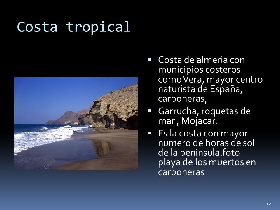 Costa tropical Costa de almeria con municipios costeros como Vera, mayor centro naturista de España, carboneras,