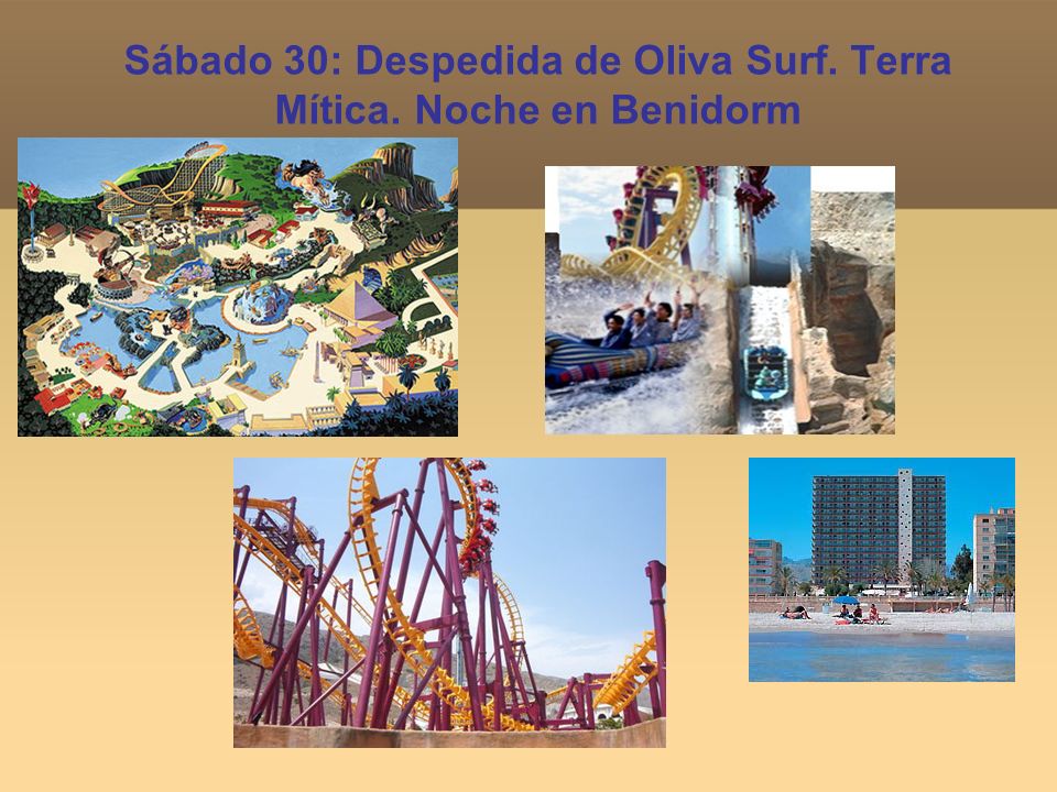 Sábado 30: Despedida de Oliva Surf. Terra Mítica. Noche en Benidorm