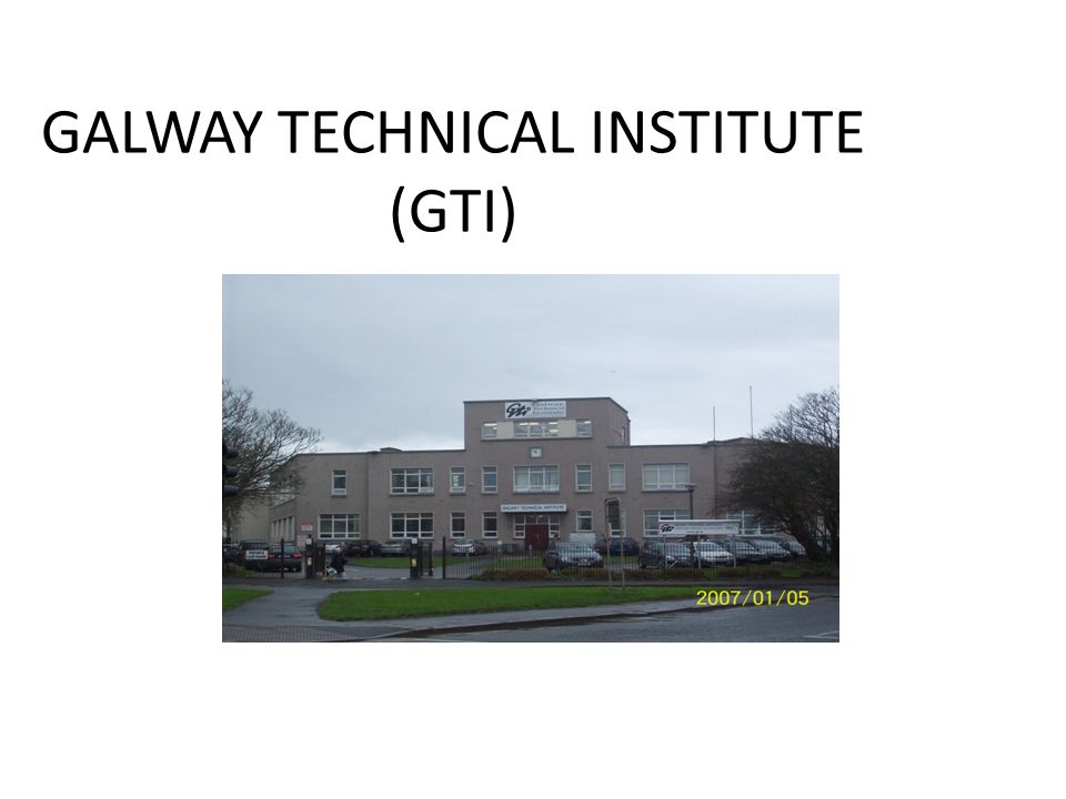 GALWAY TECHNICAL INSTITUTE (GTI)