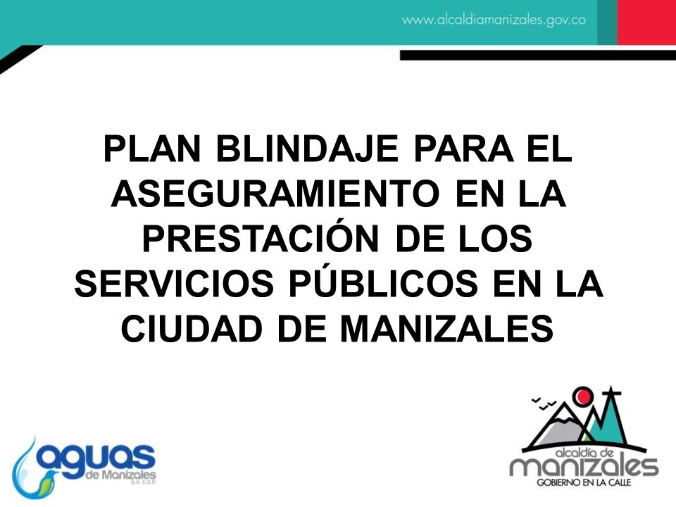 PLAN BLINDAJE PARA EL ASEGURAMIENTO EN LA PRESTACIÓN DE LOS SERVICIOS PÚBLICOS EN LA CIUDAD DE MANIZALES