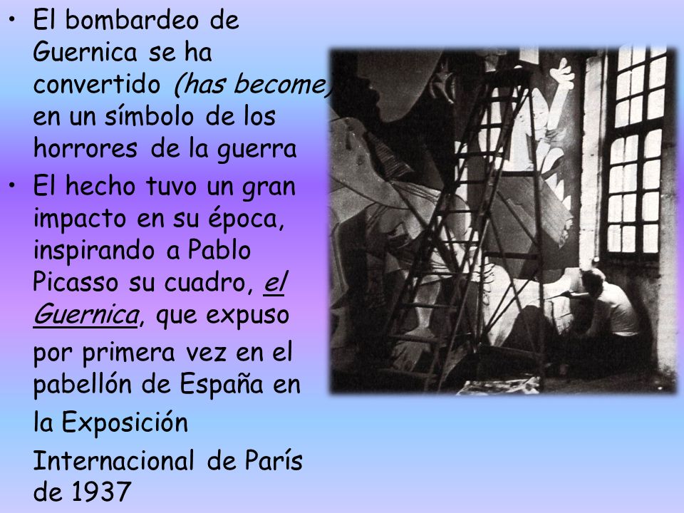 El bombardeo de Guernica se ha convertido (has become) en un símbolo de los horrores de la guerra