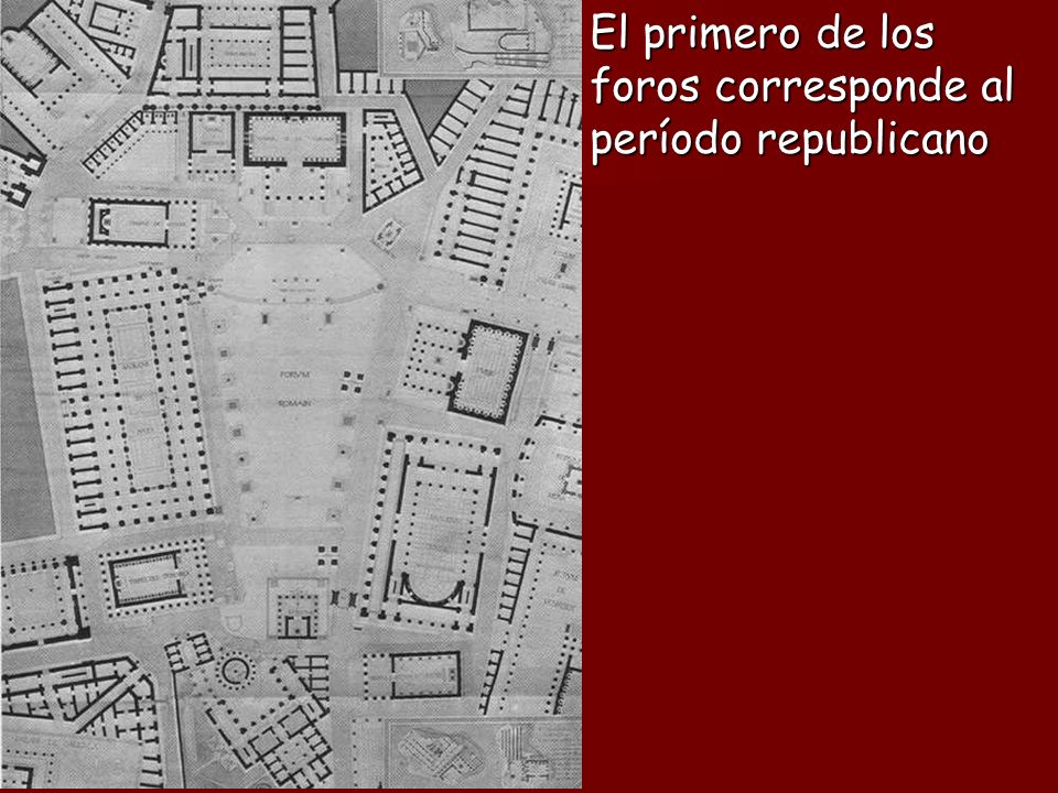 El primero de los foros corresponde al período republicano