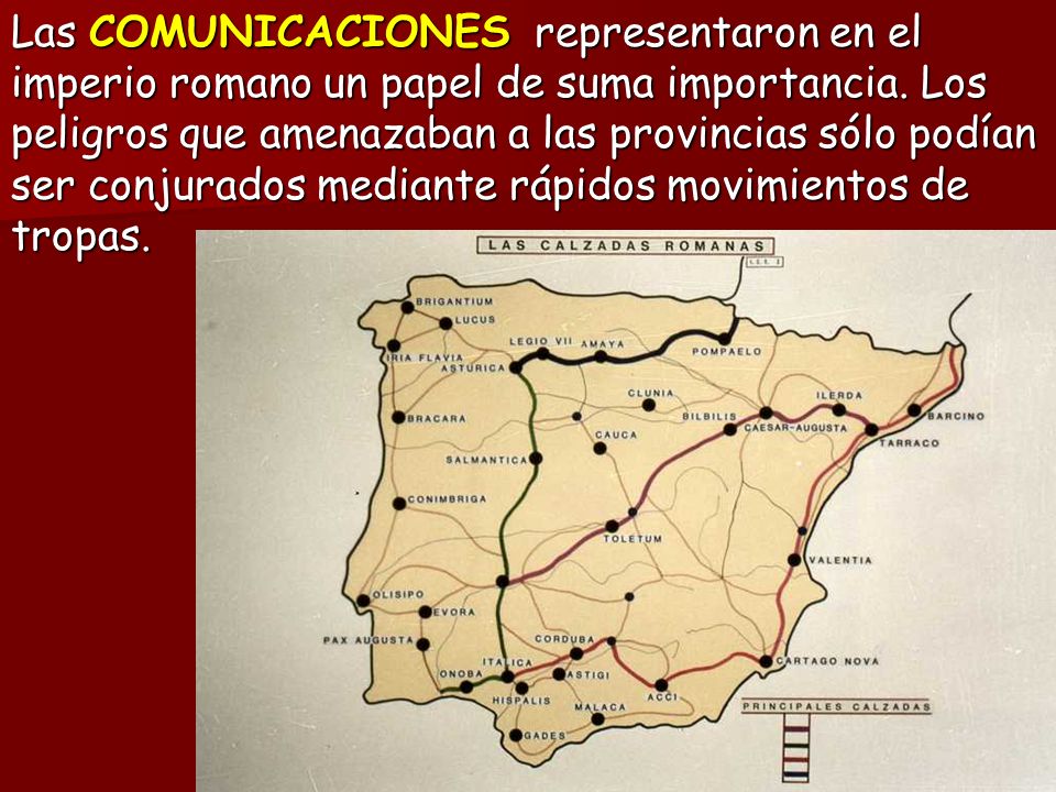 Las COMUNICACIONES representaron en el imperio romano un papel de suma importancia.