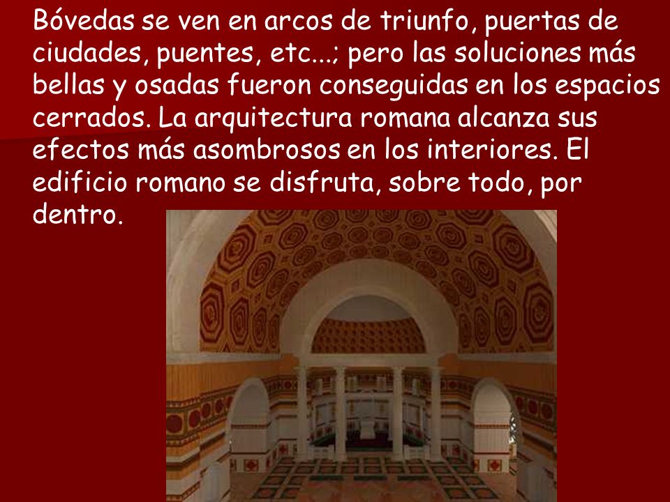 Bóvedas se ven en arcos de triunfo, puertas de ciudades, puentes, etc
