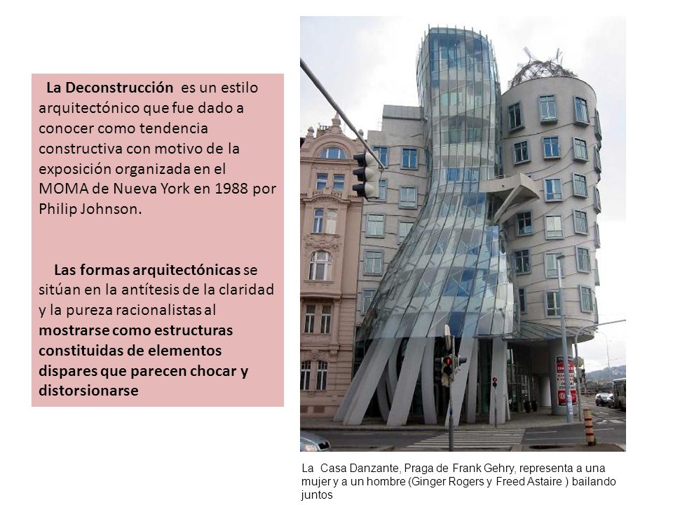 La Deconstrucción es un estilo arquitectónico que fue dado a conocer como tendencia constructiva con motivo de la exposición organizada en el MOMA de Nueva York en 1988 por Philip Johnson.