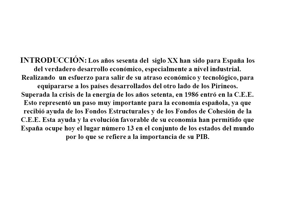 INTRODUCCIÓN: Los años sesenta del siglo XX han sido para España los del verdadero desarrollo económico, especialmente a nivel industrial.