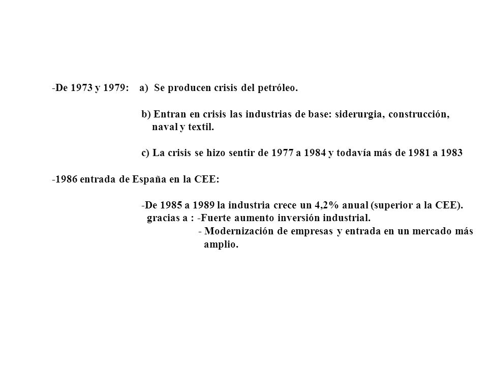 -De 1973 y 1979: a) Se producen crisis del petróleo.
