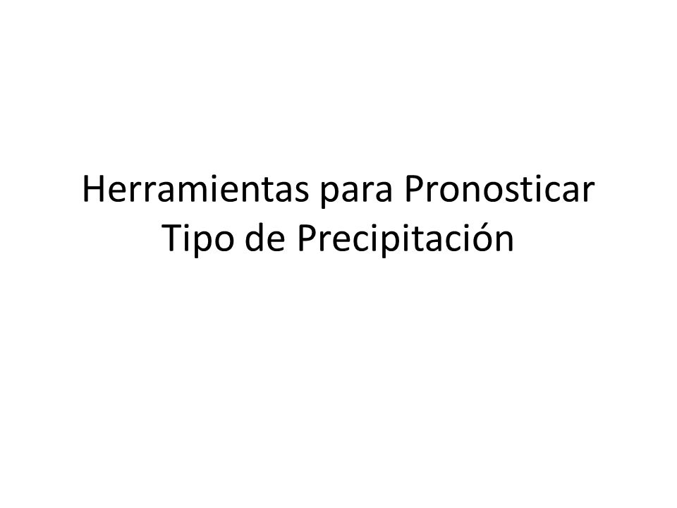 Herramientas para Pronosticar Tipo de Precipitación