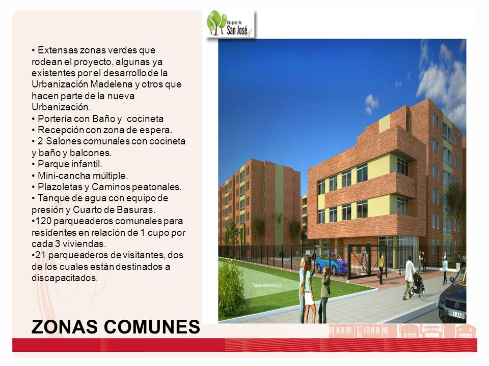 Extensas zonas verdes que rodean el proyecto, algunas ya existentes por el desarrollo de la Urbanización Madelena y otros que hacen parte de la nueva Urbanización.