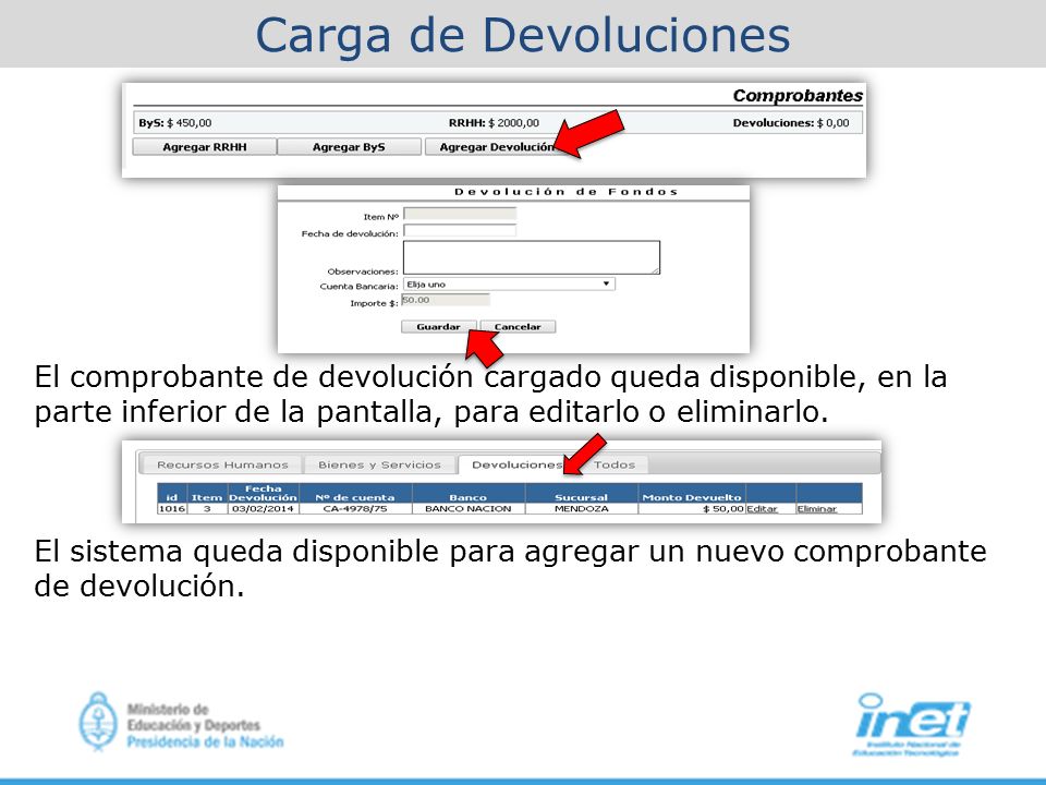 Carga de Devoluciones El comprobante de devolución cargado queda disponible, en la parte inferior de la pantalla, para editarlo o eliminarlo.