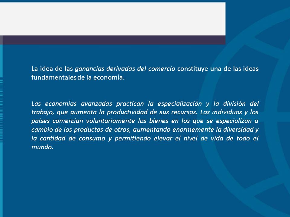 La idea de las ganancias derivadas del comercio constituye una de las ideas fundamentales de la economía.